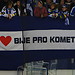 Our heart beats for Kometa (Brno team, obviously)