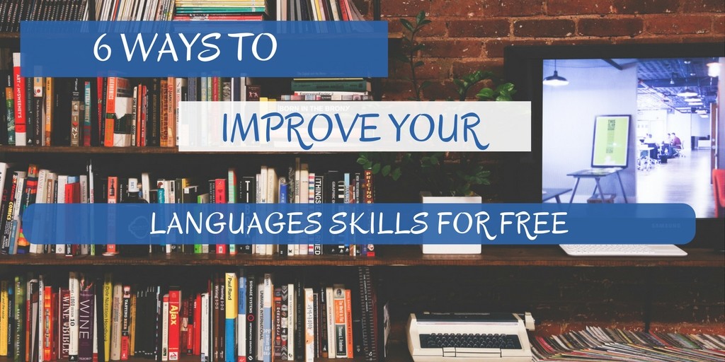 6 modi per migliorare le tue abilità linguistiche gratuitamente